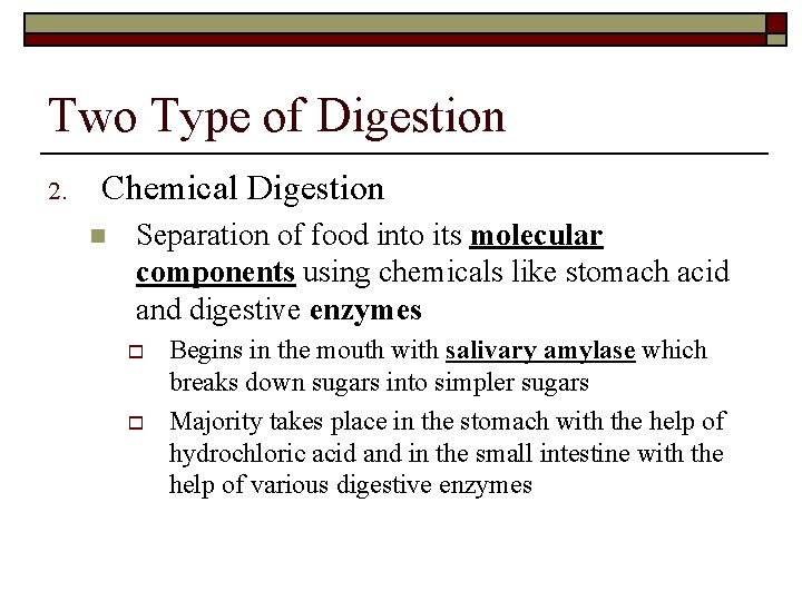 Two Type of Digestion 2. Chemical Digestion n Separation of food into its molecular