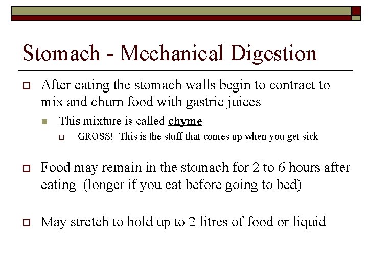 Stomach - Mechanical Digestion o After eating the stomach walls begin to contract to