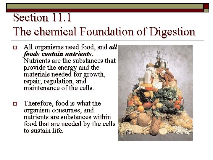 Section 11. 1 The chemical Foundation of Digestion o All organisms need food, and