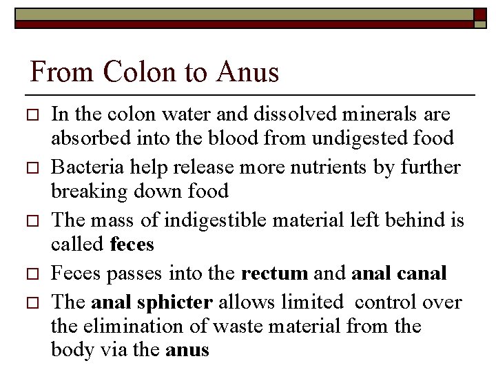 From Colon to Anus o o o In the colon water and dissolved minerals