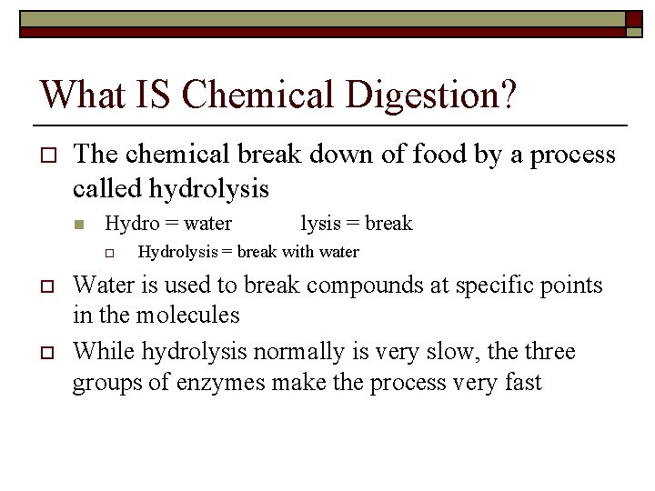 What IS Chemical Digestion? o The chemical break down of food by a process