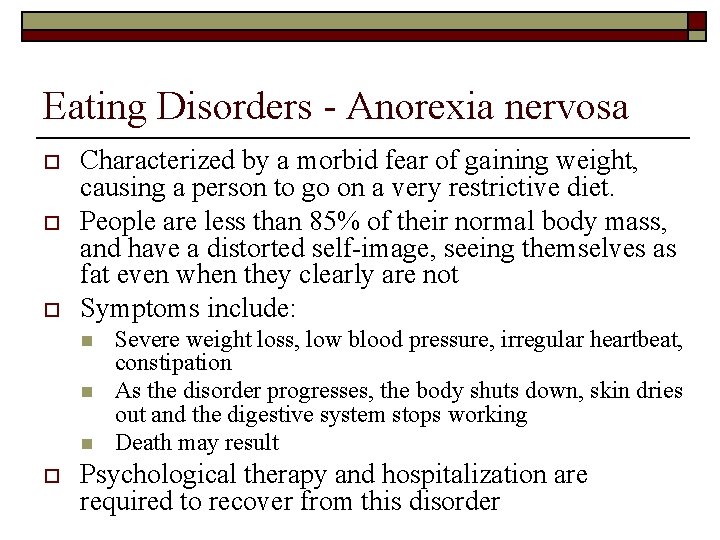 Eating Disorders - Anorexia nervosa o o o Characterized by a morbid fear of
