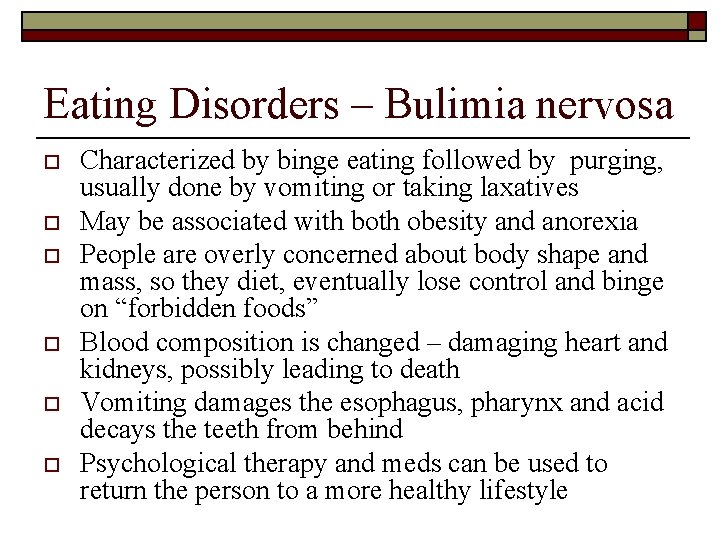 Eating Disorders – Bulimia nervosa o o o Characterized by binge eating followed by