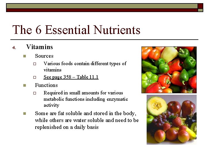 The 6 Essential Nutrients 4. Vitamins n Sources o o n Functions o n