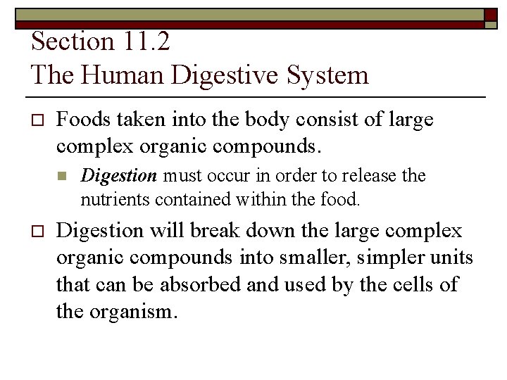 Section 11. 2 The Human Digestive System o Foods taken into the body consist