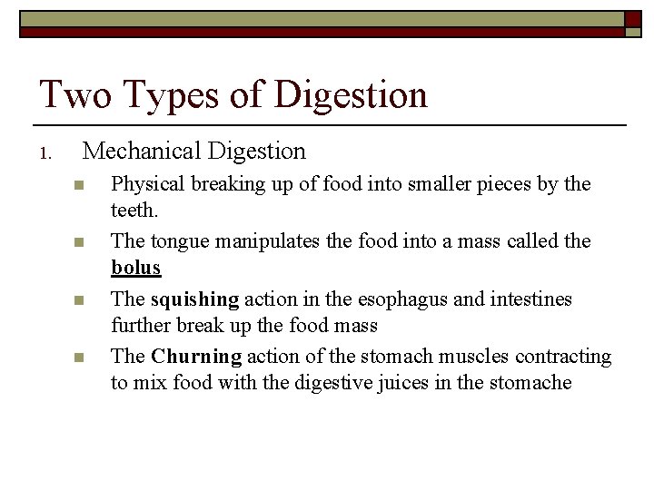 Two Types of Digestion 1. Mechanical Digestion n n Physical breaking up of food