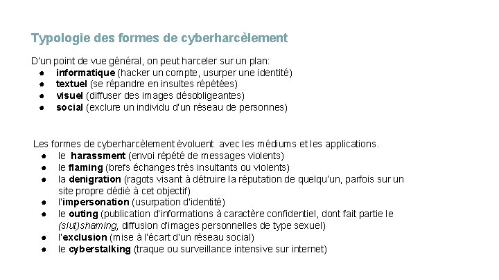 Typologie des formes de cyberharcèlement D’un point de vue général, on peut harceler sur