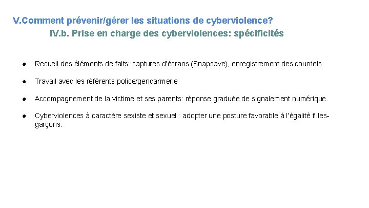 V. Comment prévenir/gérer les situations de cyberviolence? IV. b. Prise en charge des cyberviolences: