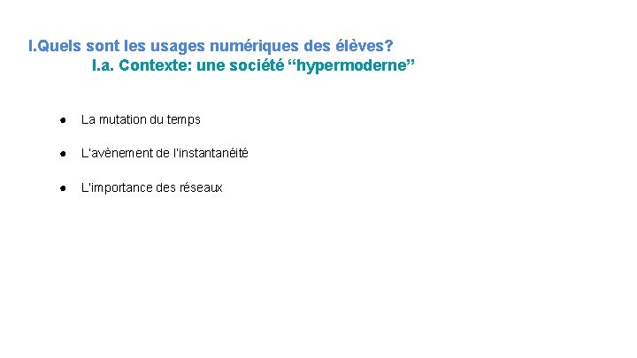 I. Quels sont les usages numériques des élèves? I. a. Contexte: une société “hypermoderne”