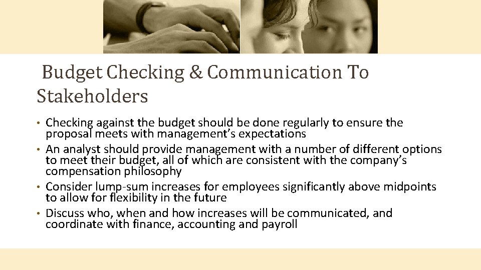 Budget Checking & Communication To Stakeholders Checking against the budget should be done regularly