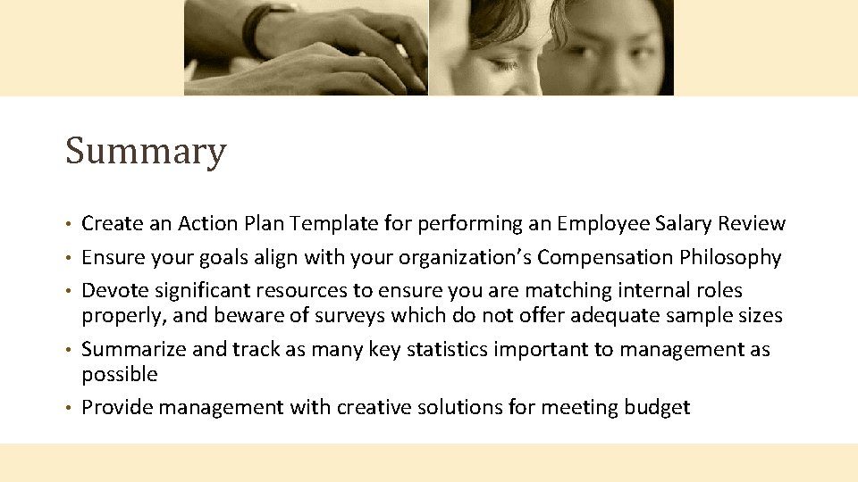 Summary • • • Create an Action Plan Template for performing an Employee Salary