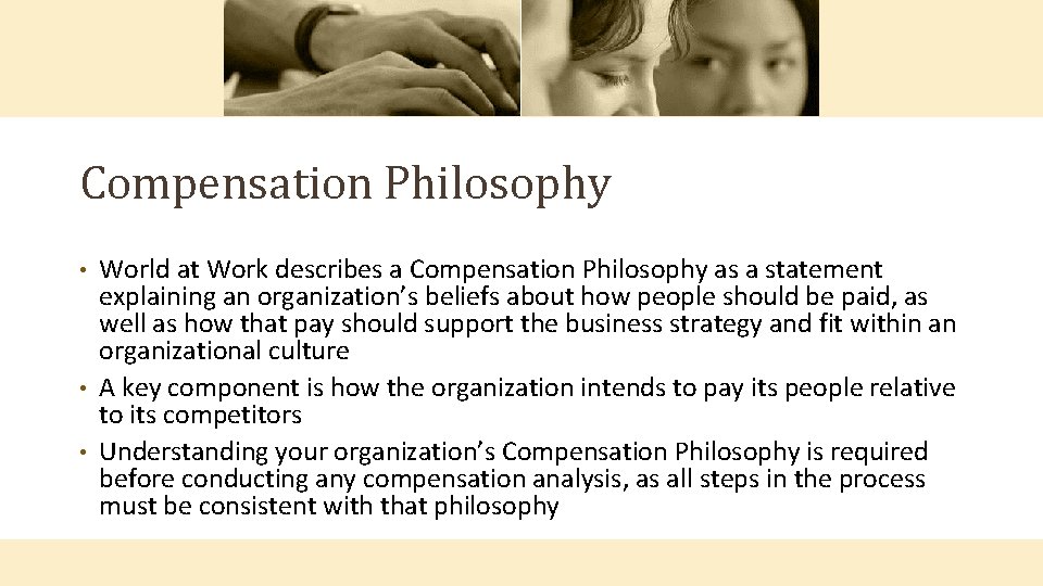 Compensation Philosophy World at Work describes a Compensation Philosophy as a statement explaining an