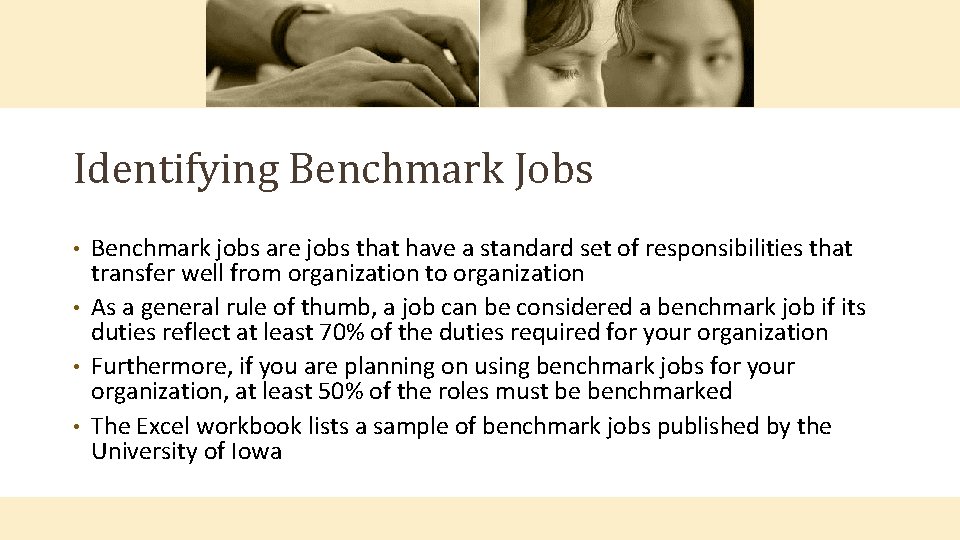 Identifying Benchmark Jobs Benchmark jobs are jobs that have a standard set of responsibilities