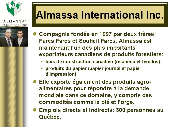 Almassa International Inc. l Compagnie fondée en 1997 par deux frères: Fares et Souheil