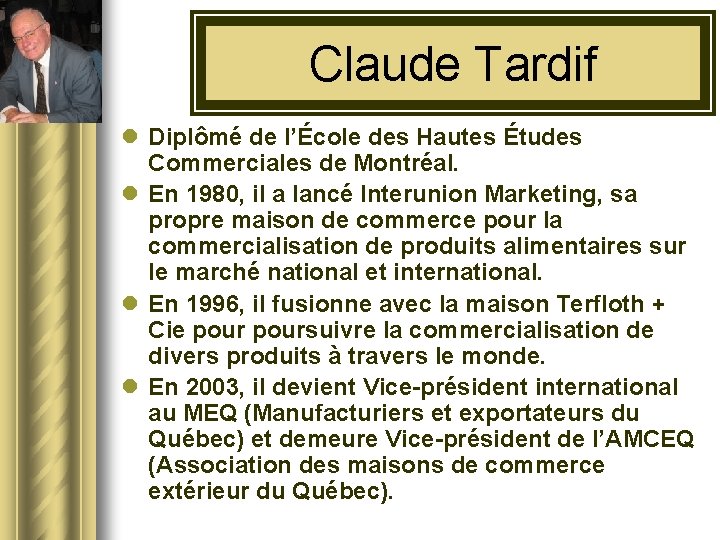Claude Tardif l Diplômé de l’École des Hautes Études Commerciales de Montréal. l En