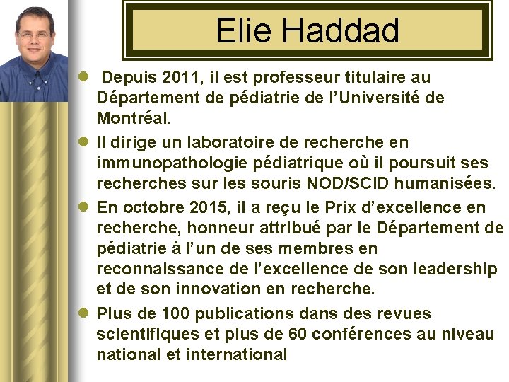 Elie Haddad l Depuis 2011, il est professeur titulaire au Département de pédiatrie de