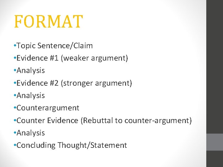 FORMAT • Topic Sentence/Claim • Evidence #1 (weaker argument) • Analysis • Evidence #2