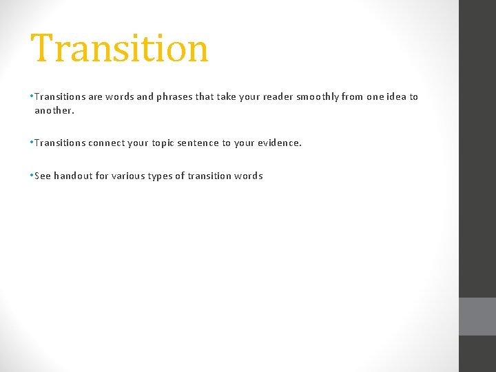 Transition • Transitions are words and phrases that take your reader smoothly from one