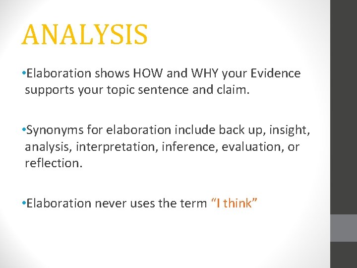 ANALYSIS • Elaboration shows HOW and WHY your Evidence supports your topic sentence and
