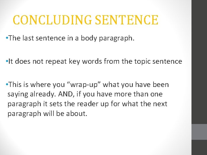 CONCLUDING SENTENCE • The last sentence in a body paragraph. • It does not