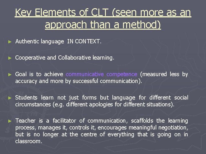 Key Elements of CLT (seen more as an approach than a method) ► Authentic