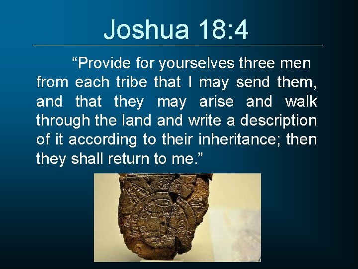 Joshua 18: 4 “Provide for yourselves three men from each tribe that I may