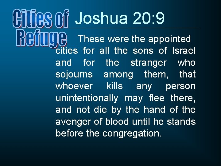 Joshua 20: 9 These were the appointed cities for all the sons of Israel