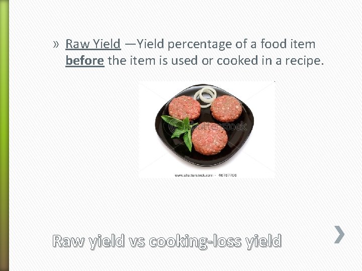 » Raw Yield —Yield percentage of a food item before the item is used