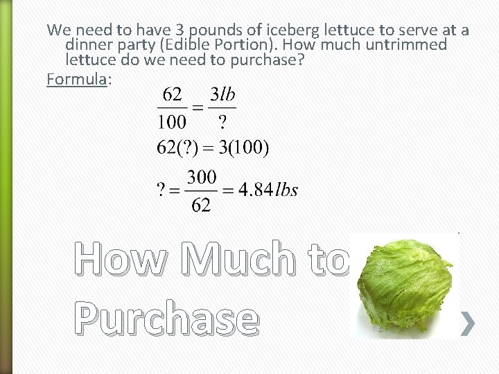 We need to have 3 pounds of iceberg lettuce to serve at a dinner