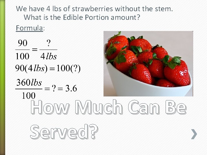 We have 4 lbs of strawberries without the stem. What is the Edible Portion