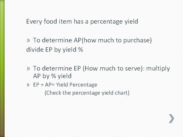 Every food item has a percentage yield » To determine AP(how much to purchase)