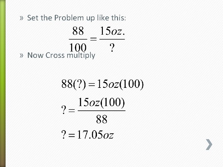 » Set the Problem up like this: » Now Cross multiply 