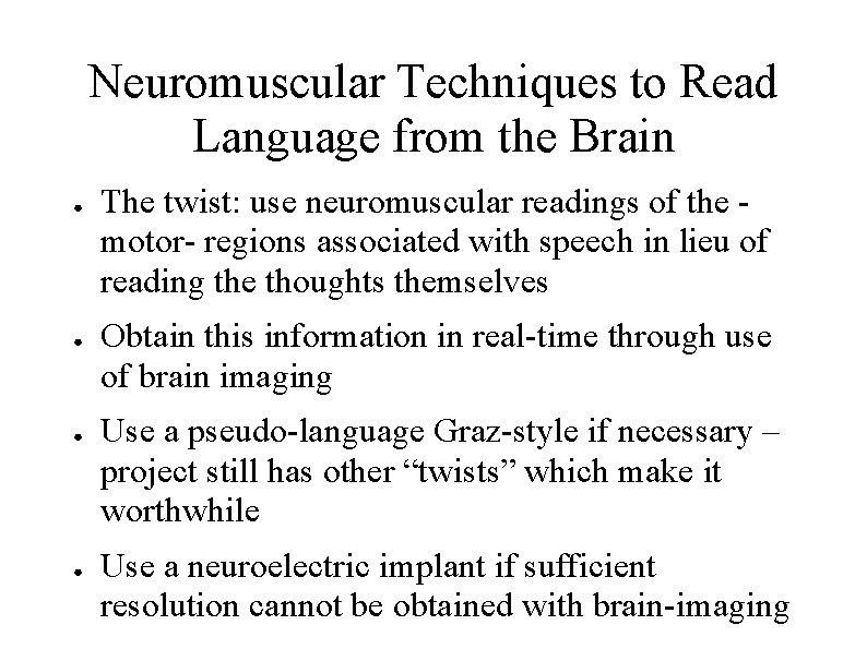 Neuromuscular Techniques to Read Language from the Brain ● ● The twist: use neuromuscular