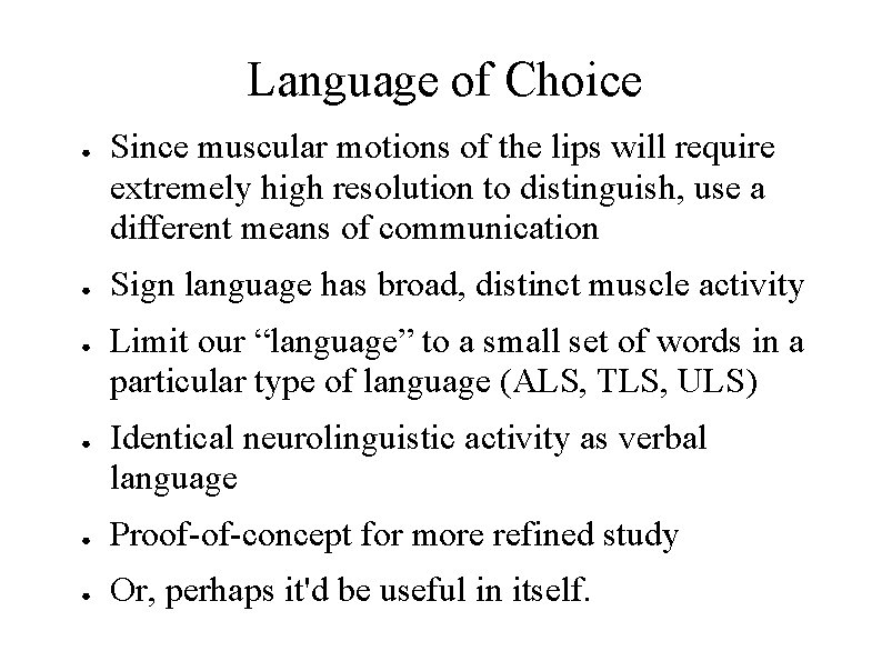 Language of Choice ● ● Since muscular motions of the lips will require extremely