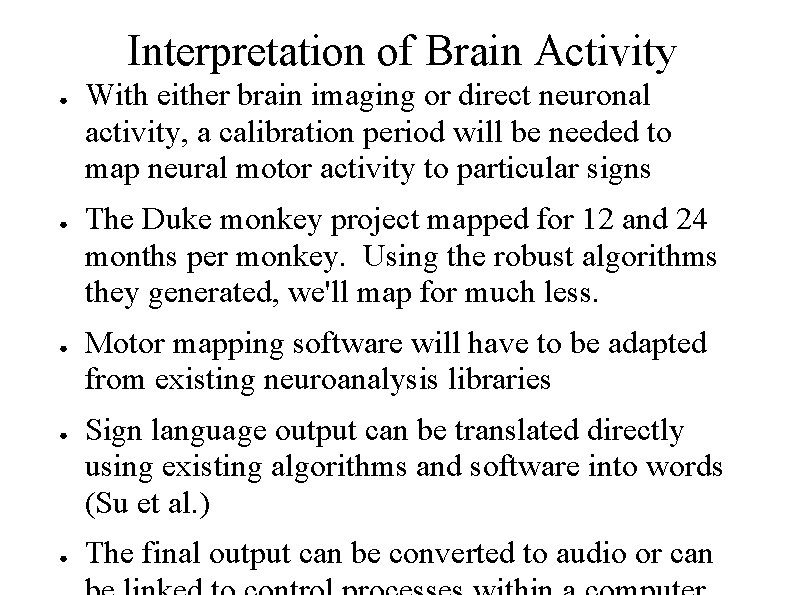 Interpretation of Brain Activity ● ● ● With either brain imaging or direct neuronal