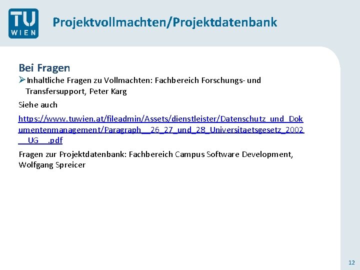 Projektvollmachten/Projektdatenbank Bei Fragen ØInhaltliche Fragen zu Vollmachten: Fachbereich Forschungs- und Transfersupport, Peter Karg Siehe