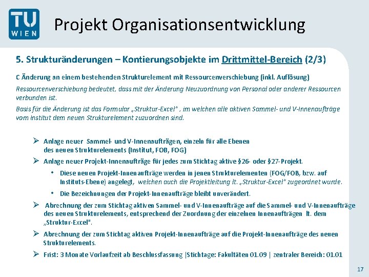 Projekt Organisationsentwicklung 5. Strukturänderungen – Kontierungsobjekte im Drittmittel-Bereich (2/3) C Änderung an einem bestehenden