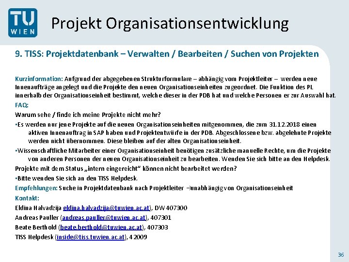 Projekt Organisationsentwicklung 9. TISS: Projektdatenbank – Verwalten / Bearbeiten / Suchen von Projekten Kurzinformation: