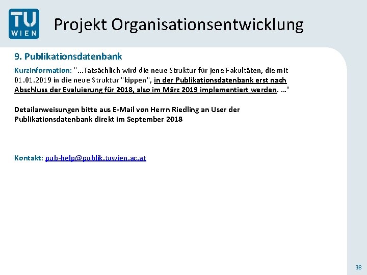 Projekt Organisationsentwicklung 9. Publikationsdatenbank Kurzinformation: ". . . Tatsächlich wird die neue Struktur für