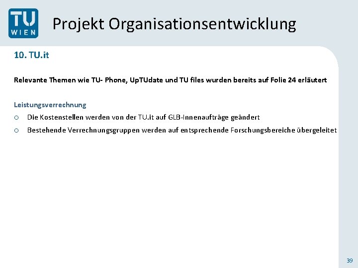 Projekt Organisationsentwicklung 10. TU. it Relevante Themen wie TU- Phone, Up. TUdate und TU