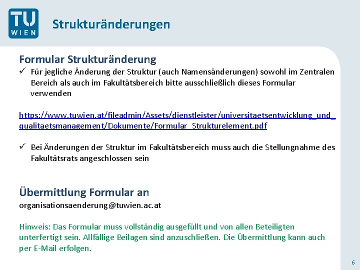 Strukturänderungen Formular Strukturänderung ü Für jegliche Änderung der Struktur (auch Namensänderungen) sowohl im Zentralen