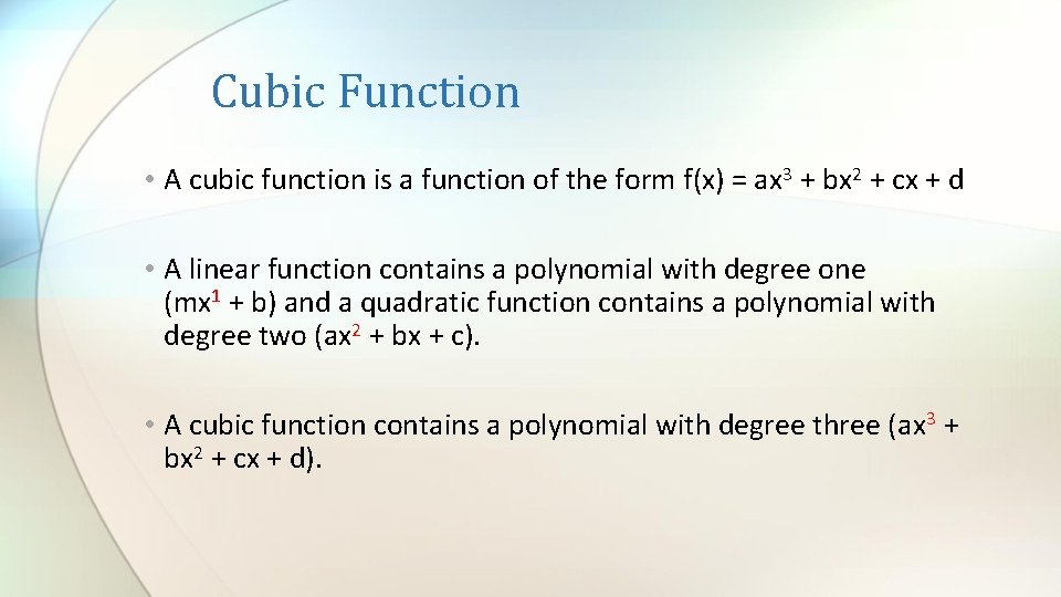 Cubic Function • A cubic function is a function of the form f(x) =