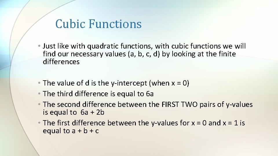 Cubic Functions • Just like with quadratic functions, with cubic functions we will find