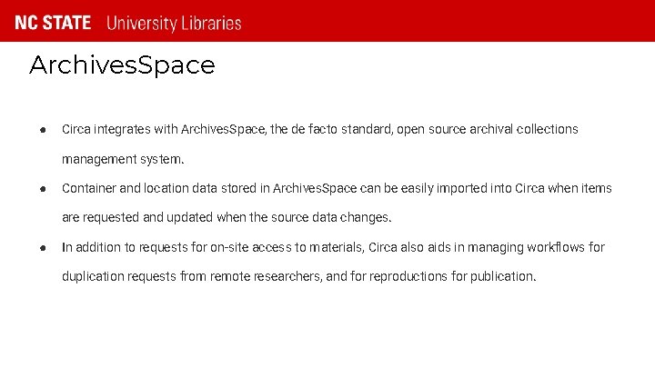 Archives. Space ● Circa integrates with Archives. Space, the de facto standard, open source