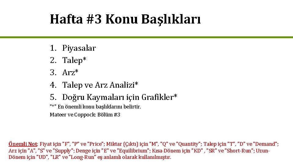 Hafta #3 Konu Başlıkları 1. 2. 3. 4. 5. Piyasalar Talep* Arz* Talep ve