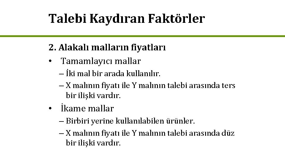 Talebi Kaydıran Faktörler 2. Alakalı malların fiyatları • Tamamlayıcı mallar – İki mal bir