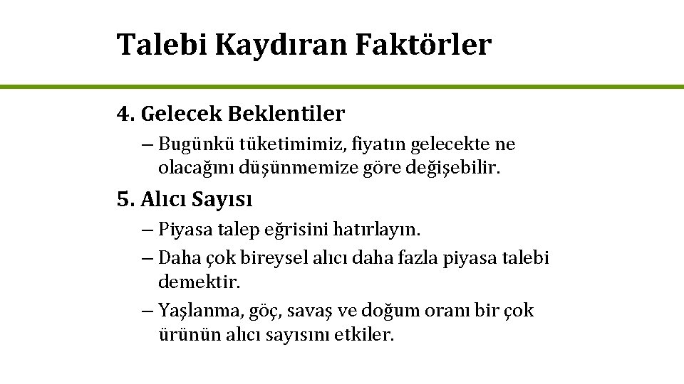 Talebi Kaydıran Faktörler 4. Gelecek Beklentiler – Bugünkü tüketimimiz, fiyatın gelecekte ne olacağını düşünmemize