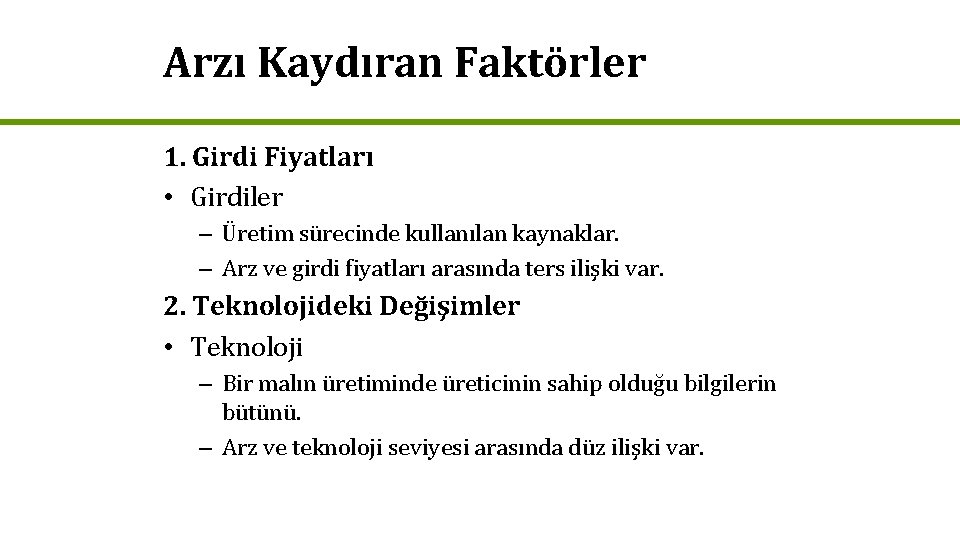 Arzı Kaydıran Faktörler 1. Girdi Fiyatları • Girdiler – Üretim sürecinde kullanılan kaynaklar. –