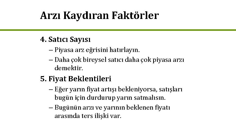 Arzı Kaydıran Faktörler 4. Satıcı Sayısı – Piyasa arz eğrisini hatırlayın. – Daha çok