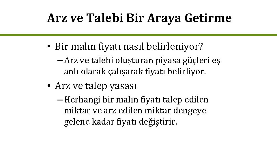 Arz ve Talebi Bir Araya Getirme • Bir malın fiyatı nasıl belirleniyor? – Arz